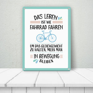 Das Leben ist wie Fahrrad fahren Metallschild - Weisheit Leben Mensch Ratschlag Radfahren