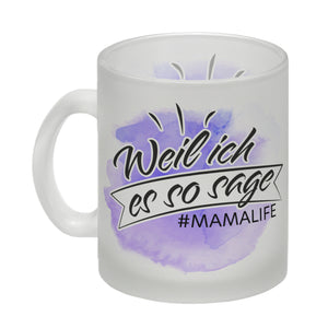 Mamalife, Weil ich es sage Kaffeebecher mit Wasserfarbenmotiv