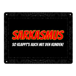 Sarkasmus - so klappt's auch mit den Kunden Metallschild