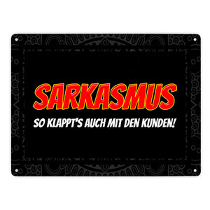 Sarkasmus - so klappt's auch mit den Kunden Metallschild