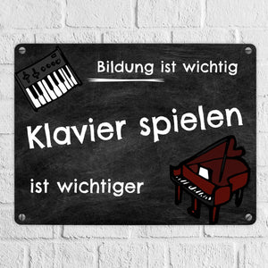 Klavier spielen Metallschild - Arbeit ist wichtig Klavierspielen ist wichtiger