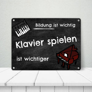 Klavier spielen Metallschild - Arbeit ist wichtig Klavierspielen ist wichtiger