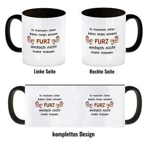 Kaffeebecher In meinem Alter kann man einem Furz einfach nicht mehr trauen
