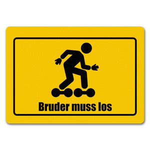 Bruder muss los Meme Fußmatte im lustigem Straßenschild Look