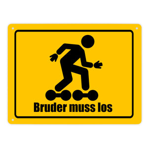 Bruder muss los Meme Metallschild im lustigen Straßenschild Look