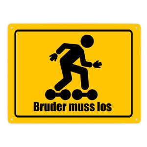 Bruder muss los Meme Metallschild im lustigen Straßenschild Look