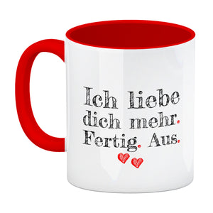 Ich liebe dich mehr. Fertig. Aus. Kaffeebecher