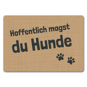 Fußmatte Hope you like dogs mit Pfotenabdruck - Türmatte Hund Haustier