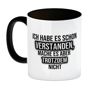 Kaffeebecher Ich habe es schon verstanden, mache es aber trotzdem nicht - Büro Kollegen