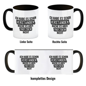 Kaffeebecher Ich habe es schon verstanden, mache es aber trotzdem nicht - Büro Kollegen