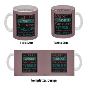 Rente 2023 Kaffeebecher - dafür musste ich lange arbeiten - Vintage Tasse bedruckt