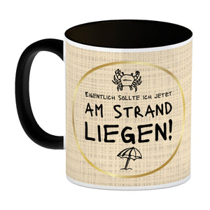 Eigentlich sollte ich jetzt am Strand liegen Kaffeebecher