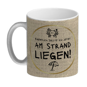 Eigentlich sollte ich jetzt am Strand liegen Kaffeebecher