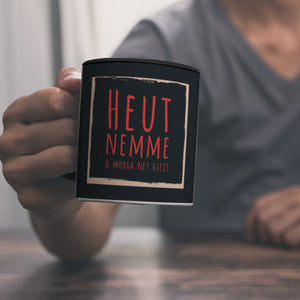 Kaffeebecher mit Spruch: Heut nemme & morga net glei! Schwäbisch Schwaben Dialekt Mundart