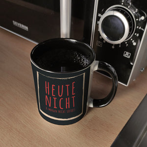 Kaffeebecher mit Spruch: Heute nicht & morgen nicht sofort! Spruchtasse fürs Büro