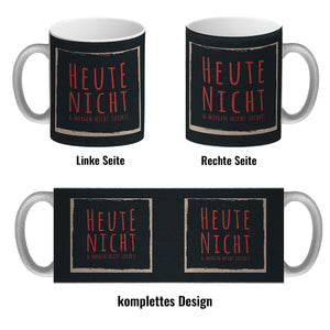 Kaffeebecher mit Spruch: Heute nicht & morgen nicht sofort! Spruchtasse fürs Büro
