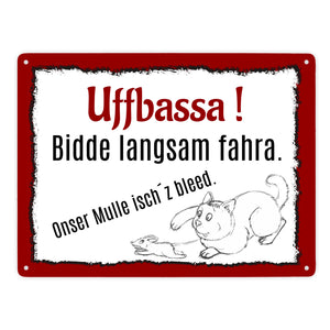 Aufpassen und langsam fahren - unsere Katze ist zu blöd Metallschild in 15x20 cm