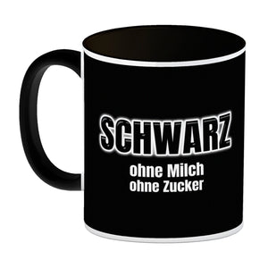 Kaffeebecher mit Spruch SCHWARZ ohne Milch ohne Zucker für Koffeinjunkies