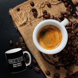 Kaffeebecher mit Spruch SCHWARZ ohne Milch ohne Zucker für Koffeinjunkies