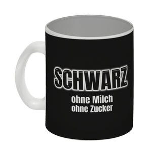 Kaffeebecher mit Spruch SCHWARZ ohne Milch ohne Zucker für Koffeinjunkies