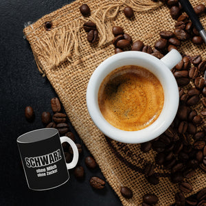 Kaffeebecher mit Spruch SCHWARZ ohne Milch ohne Zucker für Koffeinjunkies