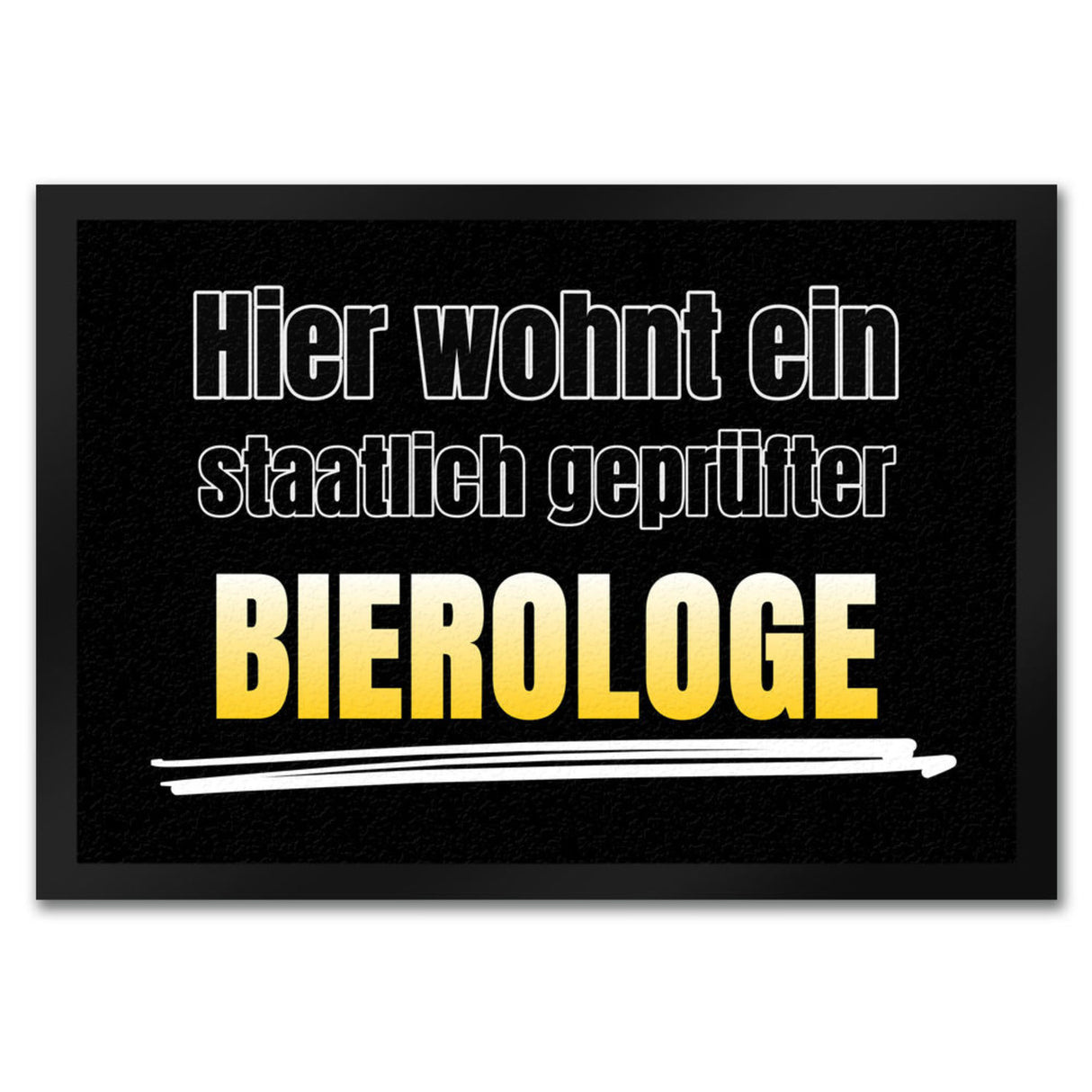 Hier wohnt ein staatlich geprüfter Bierologe Fußmatte in 35x50 cm im Bierdesign