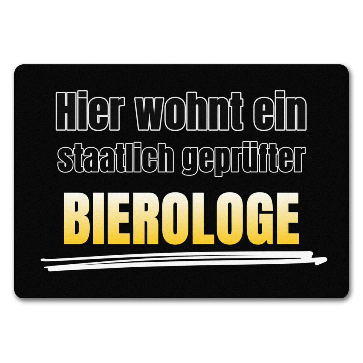 Hier wohnt ein staatlich geprüfter Bierologe Fußmatte in 35x50 cm im Bierdesign