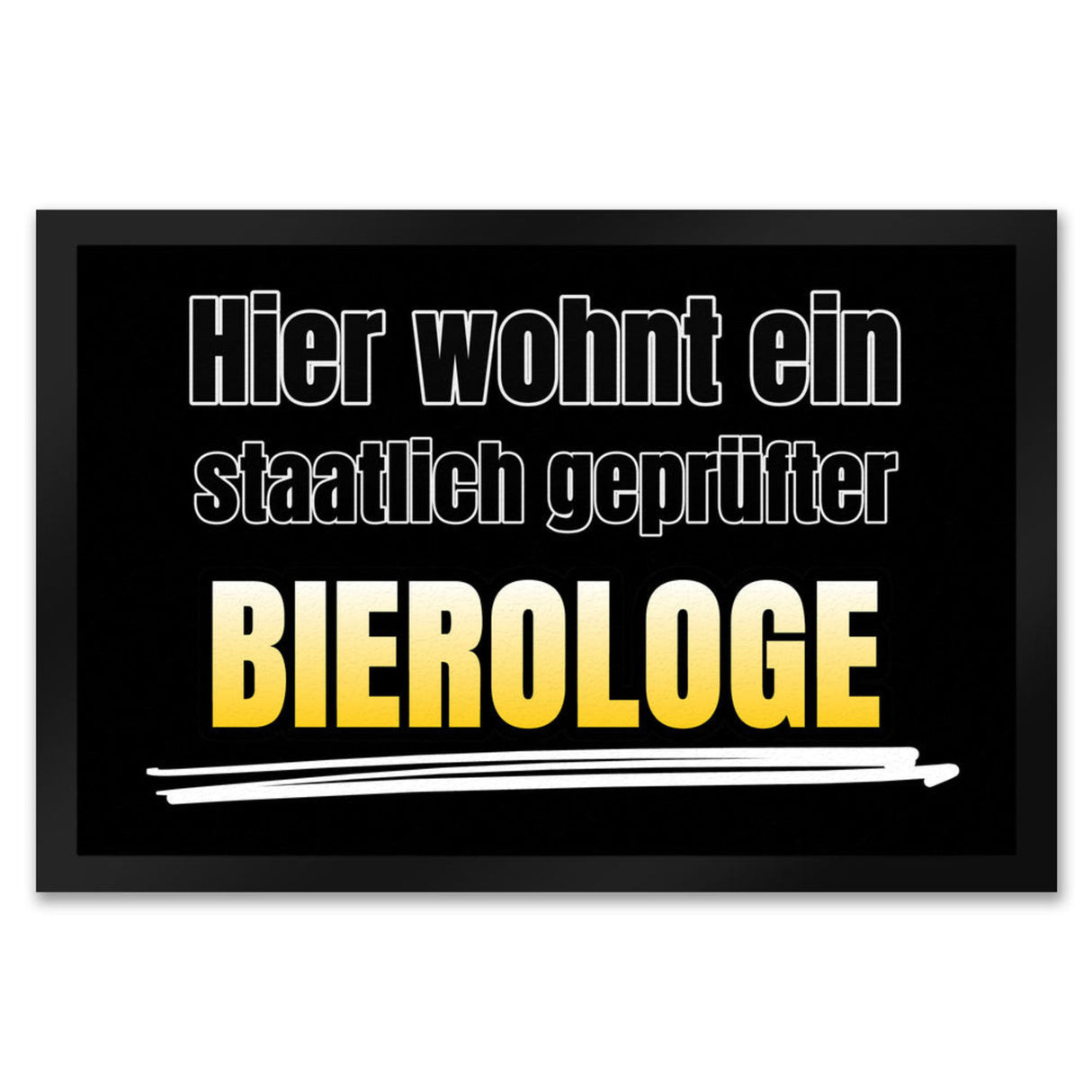 Hier wohnt ein staatlich geprüfter Bierologe Fußmatte in 35x50 cm im Bierdesign