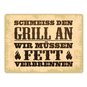 Schmeiss den Grill an, wir müssen Fett verbrennen Metallschild im rustikalen Stil