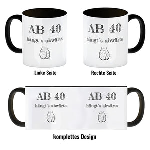 Ab 40 hängt´s abwärts Kaffeebecher