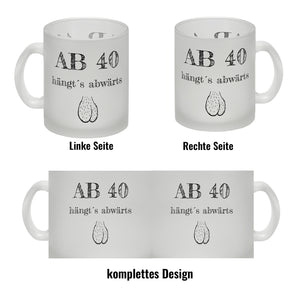 Ab 40 hängt´s abwärts Kaffeebecher