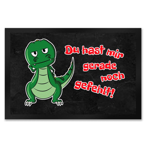 T-Rex Fußmatte in 35x50 cm mit Spruch Du hast mir gerade noch gefehlt