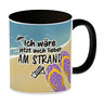 Ich wäre jetzt auch lieber am Strand - Kaffeebecher mit Strandmotiv