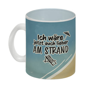 Ich wäre jetzt auch lieber am Strand - Kaffeebecher mit Strandmotiv
