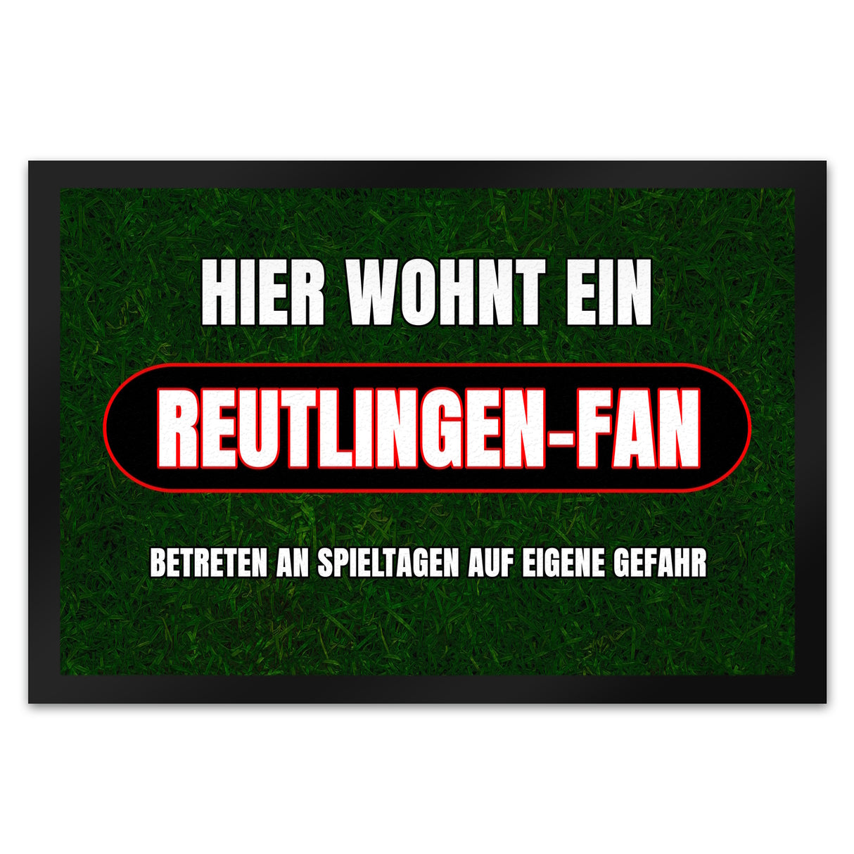 Hier wohnt ein Reutlingen-Fan Fußmatte in 35x50 cm mit Rasenmotiv