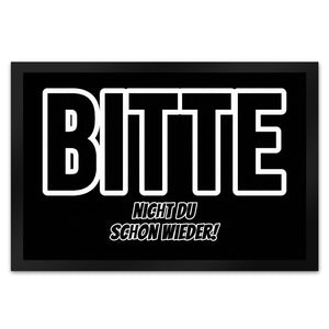 Fußmatte in 35x50 cm mit Spruch Bitte nicht du schon wieder!