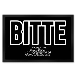 Fußmatte in 35x50 cm mit Spruch Bitte nicht du schon wieder!