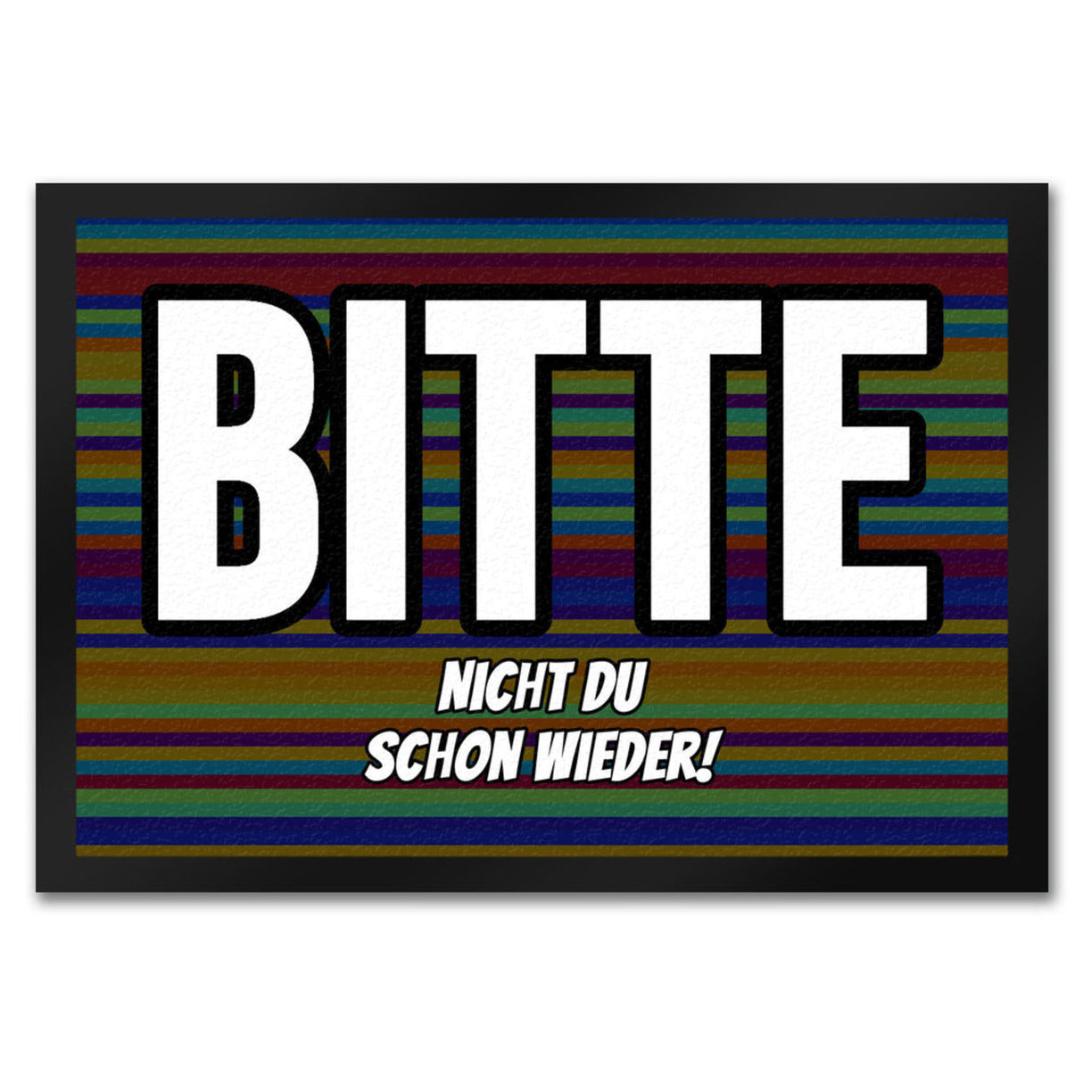 Fußmatte in 35x50 cm mit Spruch Bitte nicht du schon wieder!