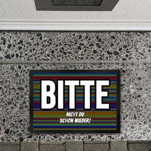 Fußmatte in 35x50 cm mit Spruch Bitte nicht du schon wieder!