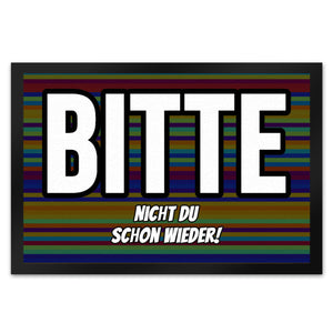 Fußmatte in 35x50 cm mit Spruch Bitte nicht du schon wieder!
