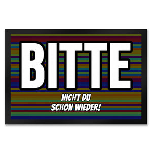 Fußmatte in 35x50 cm mit Spruch Bitte nicht du schon wieder!