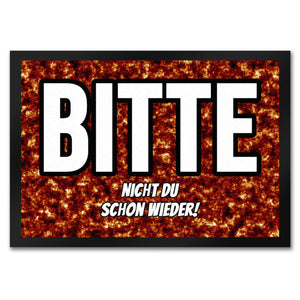 Fußmatte in 35x50 cm mit Spruch Bitte nicht du schon wieder!