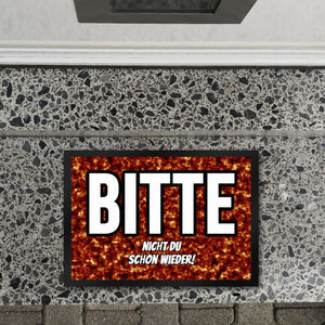Fußmatte in 35x50 cm mit Spruch Bitte nicht du schon wieder!
