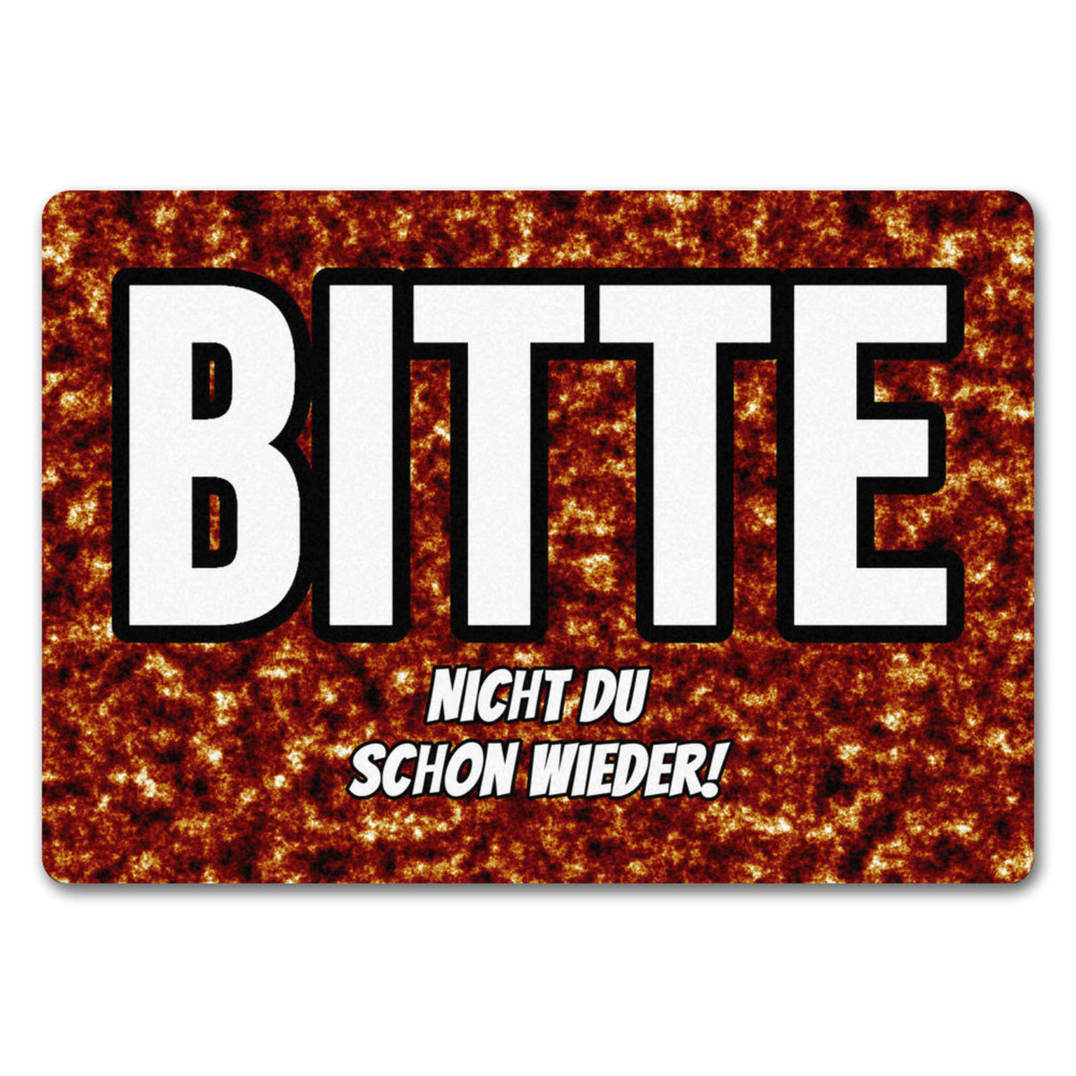 Fußmatte in 35x50 cm mit Spruch Bitte nicht du schon wieder!