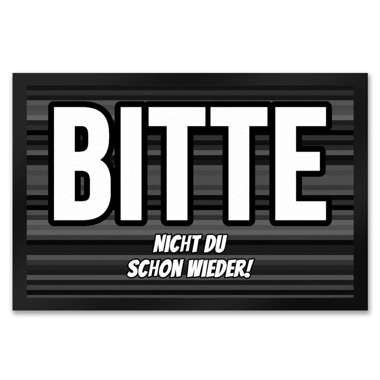 Fußmatte in 35x50 cm mit Spruch Bitte nicht du schon wieder!