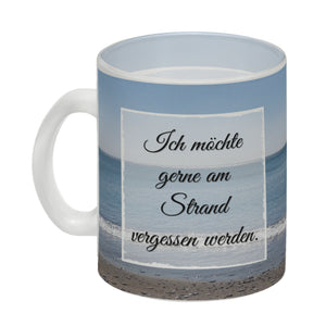 Ich möchte gerne am Strand vergessen werden Kaffeebecher