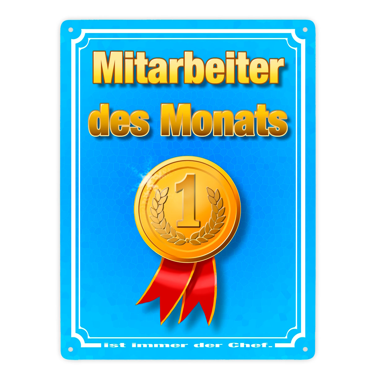 Metallschild Mitarbeiter des Monats - ist immer der Chef mit Medaille