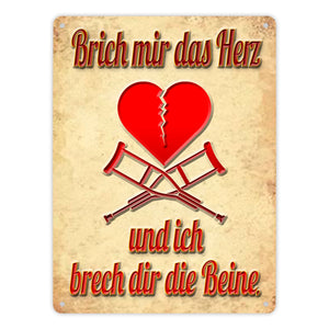 Metallschild Spruch - Brich mir das Herz und ich brech dir die Beine