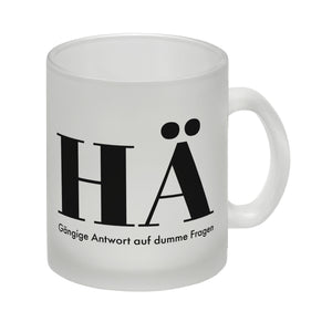 Kaffeebecher mit lustigem Spruch - HÄ: Gängige Antwort auf dumme Fragen