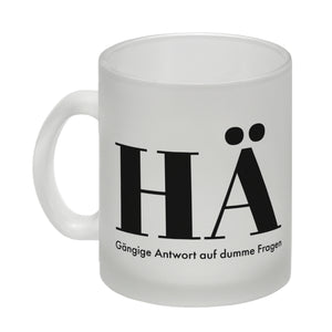Kaffeebecher mit lustigem Spruch - HÄ: Gängige Antwort auf dumme Fragen